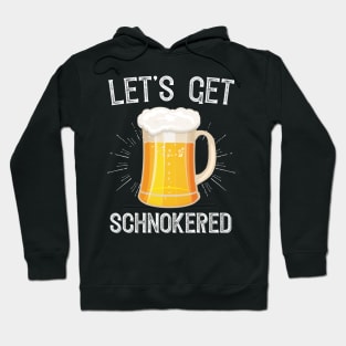 Let's Get Schnokered Hoodie